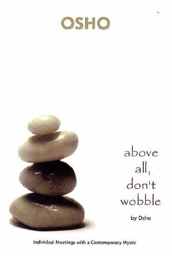 Above All, Don’t Wobble